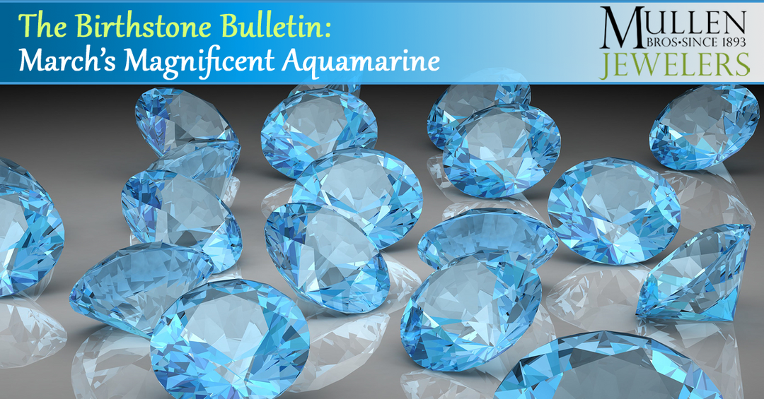 The Birthstone Bulletin: March's Magnificent Aquamarine
