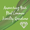 Answering Your Jewelry Questions